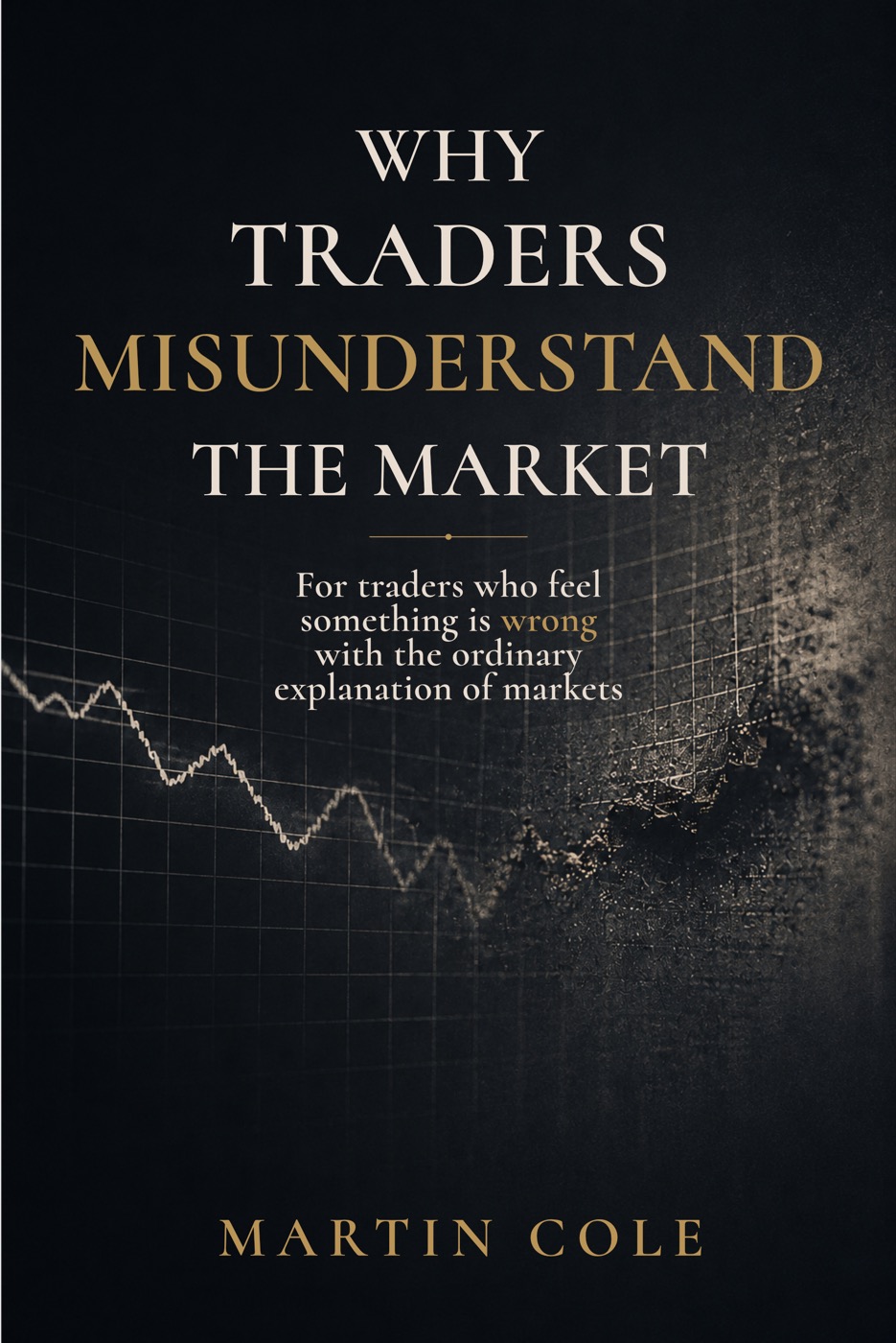 Why Traders Misunderstand the Market book cover